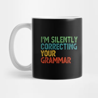 im silently correcting your grammar Mug